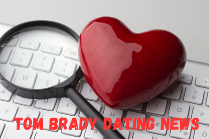 Tom Brady Dating News