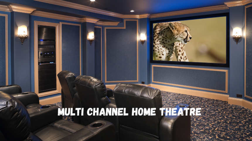 Multi Channel Home Theatre